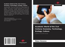 Academic World of the 21st Century: Economy, Technology, Ecology, Culture kitap kapağı
