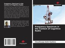 Bookcover of Frequency Spectrum in the Context of Cognitive Radio