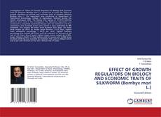Bookcover of EFFECT OF GROWTH REGULATORS ON BIOLOGY AND ECONOMIC TRAITS OF SILKWORM (Bombyx mori L.)