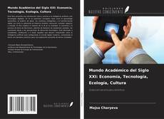 Copertina di Mundo Académico del Siglo XXI: Economía, Tecnología, Ecología, Cultura