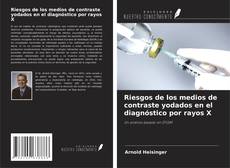 Capa do livro de Riesgos de los medios de contraste yodados en el diagnóstico por rayos X 