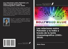 Couverture de Las relaciones entre Pakistán y la India a través de la lente cinematográfica (2001-2010)