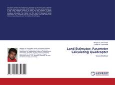 Bookcover of Land Estimator: Parameter Calculating Quadcopter
