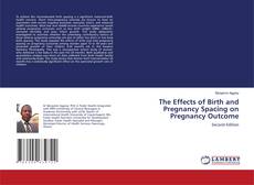 Bookcover of The Effects of Birth and Pregnancy Spacing on Pregnancy Outcome