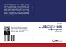 Bookcover of Data-Driven Language Understanding for Spoken Dialogue Systems