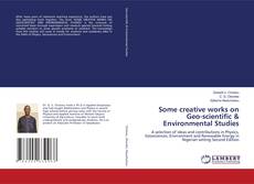 Bookcover of Some creative works on Geo-scientific & Environmental Studies