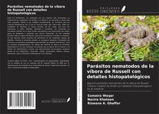 Couverture de Parásitos nematodos de la víbora de Russell con detalles histopatológicos