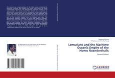 Lemurians and the Maritime Oceanic Empire of the Homo Neanderthalis kitap kapağı