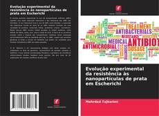 Borítókép a  Evolução experimental da resistência às nanopartículas de prata em Escherichi - hoz