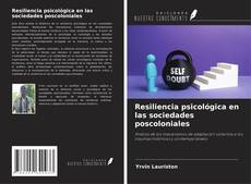 Resiliencia psicológica en las sociedades poscoloniales kitap kapağı