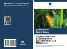 Physikalische und physiologische Eigenschaften von Maissamen kitap kapağı