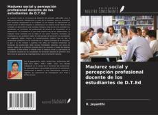 Capa do livro de Madurez social y percepción profesional docente de los estudiantes de D.T.Ed 