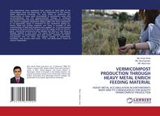 Bookcover of VERMICOMPOST PRODUCTION THROUGH HEAVY METAL ENRICH FEEDING MATERIAL