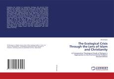 The Ecological Crisis Through the Lens of Islam and Christianity的封面