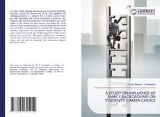 Buchcover von A STUDY ON INFLUENCE OF FAMILY BACKGROUND ON STUDENTS’ CAREER CHOICE