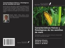 Buchcover von Características físicas y fisiológicas de las semillas de maíz