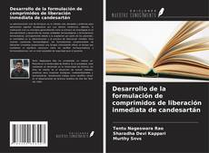 Capa do livro de Desarrollo de la formulación de comprimidos de liberación inmediata de candesartán 