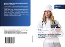 Couverture de Nursing Care and Interventions for Hepatic and Endocrine Disorders