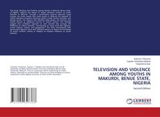 Bookcover of TELEVISION AND VIOLENCE AMONG YOUTHS IN MAKURDI, BENUE STATE, NIGERIA