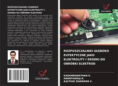 Bookcover of ROZPUSZCZALNIKI GŁĘBOKO EUTEKTYCZNE JAKO ELEKTROLITY I ŚRODKI DO OBRÓBKI ELEKTROD