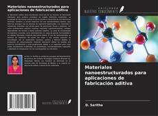 Buchcover von Materiales nanoestructurados para aplicaciones de fabricación aditiva