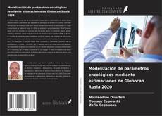 Buchcover von Modelización de parámetros oncológicos mediante estimaciones de Globocan Rusia 2020