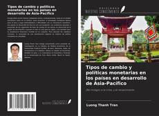 Capa do livro de Tipos de cambio y políticas monetarias en los países en desarrollo de Asia-Pacífico 