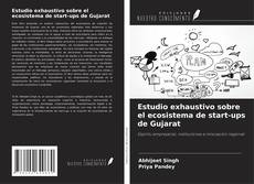 Copertina di Estudio exhaustivo sobre el ecosistema de start-ups de Gujarat