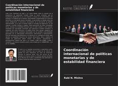 Copertina di Coordinación internacional de políticas monetarias y de estabilidad financiera