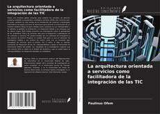 Buchcover von La arquitectura orientada a servicios como facilitadora de la integración de las TIC