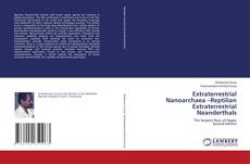 Extraterrestrial Nanoarchaea –Reptilian Extraterrestrial Neanderthals kitap kapağı
