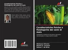 Copertina di Caratteristiche fisiche e fisiologiche dei semi di mais
