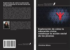 Buchcover von Exploración de cómo la educación cívica construye la acción social de los jóvenes