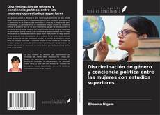 Buchcover von Discriminación de género y conciencia política entre las mujeres con estudios superiores