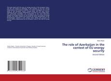 Bookcover of The role of Azerbaijan in the context of EU energy security