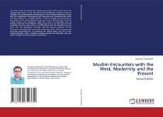 Bookcover of Muslim Encounters with the West, Modernity and the Present