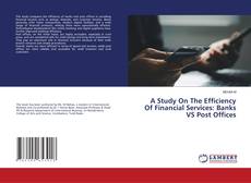 Buchcover von A Study On The Efficiency Of Financial Services: Banks VS Post Offices