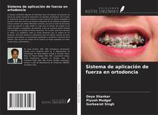 Copertina di Sistema de aplicación de fuerza en ortodoncia
