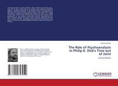 Borítókép a  The Role of Psychoanalysis in Philip K. Dick's Time out of Joint - hoz