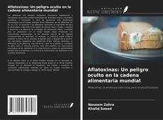 Copertina di Aflatoxinas: Un peligro oculto en la cadena alimentaria mundial