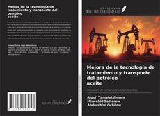 Copertina di Mejora de la tecnología de tratamiento y transporte del petróleo aceite