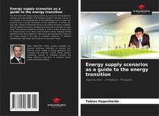 Energy supply scenarios as a guide to the energy transition的封面