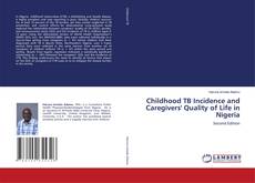 Bookcover of Childhood TB Incidence and Caregivers' Quality of Life in Nigeria
