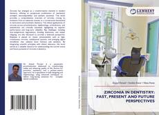 Bookcover of ZIRCONIA IN DENTISTRY: PAST, PRESENT AND FUTURE PERSPECTIVES