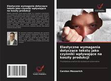 Bookcover of Elastyczne wymagania dotyczące tekstu jako czynniki wpływające na koszty produkcji