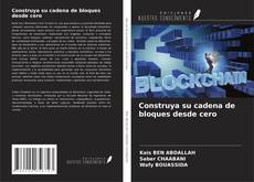 Copertina di Construya su cadena de bloques desde cero