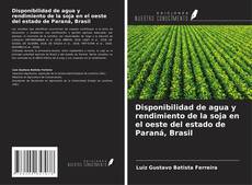 Copertina di Disponibilidad de agua y rendimiento de la soja en el oeste del estado de Paraná, Brasil