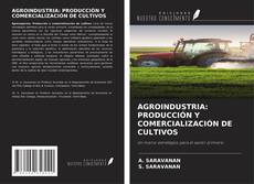 Copertina di AGROINDUSTRIA: PRODUCCIÓN Y COMERCIALIZACIÓN DE CULTIVOS