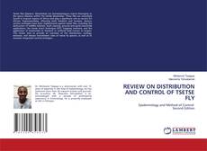 Bookcover of REVIEW ON DISTRIBUTION AND CONTROL OF TSETSE FLY