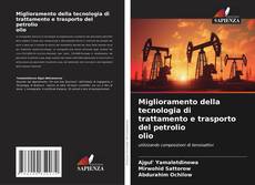Miglioramento della tecnologia di trattamento e trasporto del petrolio olio的封面
